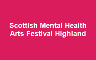 Scottish Mental Health Arts Festival Highland